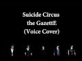 THE SUICIDE CIRCUS [the GazettE ガゼット] Voice ...