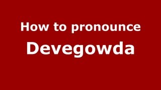 How to pronounce Devegowda