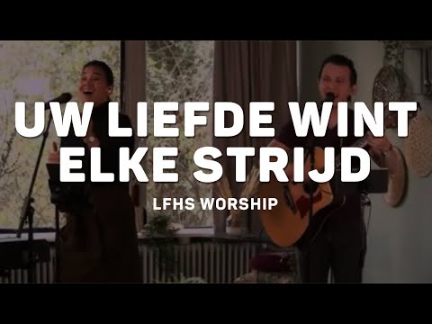 Uw liefde wint elke strijd (akkoorden & tekst) | Opwekking 813 | LFHS Worship