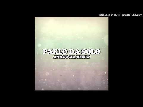 Video thumbnail for Parlo da solo (Anagogia Remix)