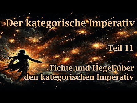 Der kategorische Imperativ 11: Fichte und Hegel über den kategorischen Imperativ