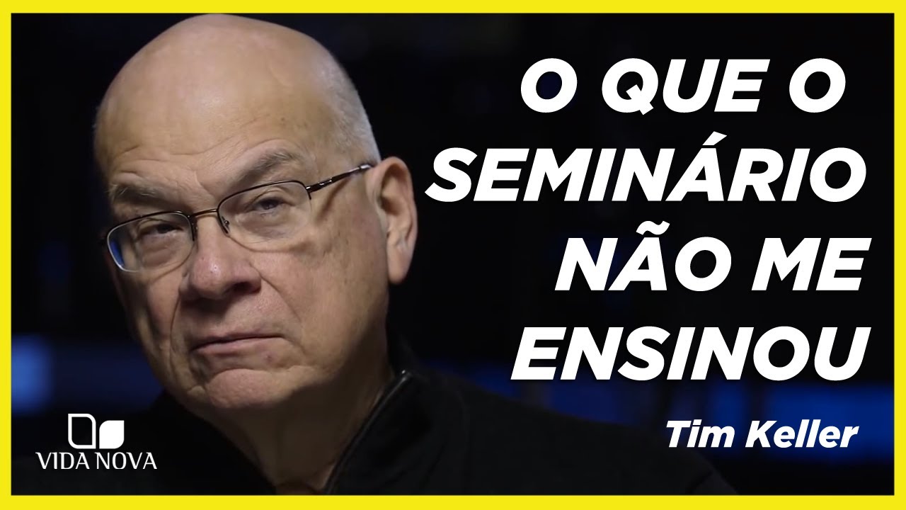 O QUE O SEMINÁRIO NÃO ME ENSINOU | TIMOTHY KELLER
