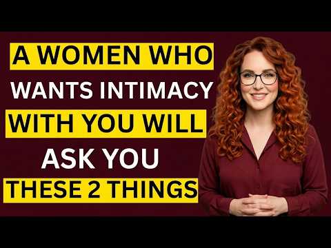 If she wants intimacy, she'll ask you these 2 questions Female Psychology