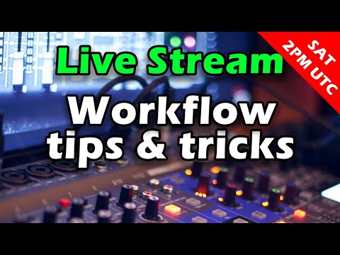 Live stream #46 - Workflow tips & tricks