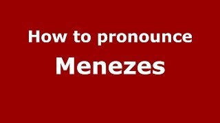 How to pronounce Menezes