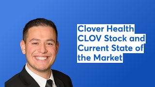 Clover Health CLOV Stock and Current State of the Market