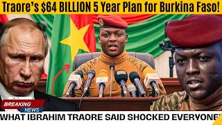 Ibrahim Traoré Unveils $64B Plan for Burkina Faso (2026–2030)!