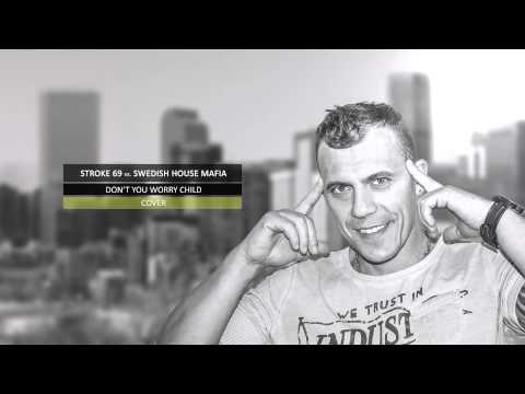 Stroke 69 vs  Swedish House Mafia - Don't You Worry Child ( Cover ) ( White Remode )