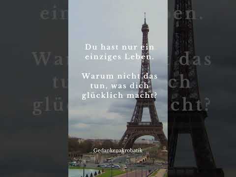 Du hast nur ein Leben.  Warum nicht das tun, was dich glücklich macht?