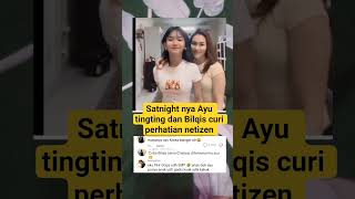 Download lagu Satnight nya Ayu tingting dan Bilqis curi perhatian netizen #trending #shorts #ayutingting #bilqis mp3