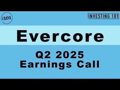 Evercore Q2 2025 Earnings Call | Q2 2025 Earnings Conference Call | Q2 2025 Results