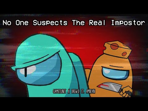 Mashup | Gametunes x Drew.0 ft. AmBean - No One Suspects The Real Impostor