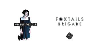 Foxtails Brigade "Nun But The Lost" (official audio)