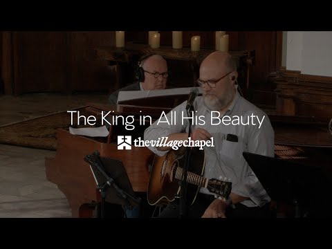 "The King in All His Beauty" - The Village Chapel Worship