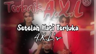Download lagu A.X.L’s - Setelah Hati Terluka mp3 Download lagu A.X.L’s - Setelah Hati Terluka mp3