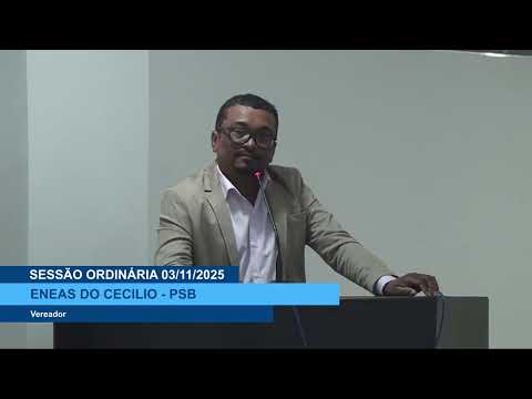  SESSÃO DIA 03/11/2025 – PRONUNCIAMENTO DO VEREADOR ENEAS DO CECÍLIO