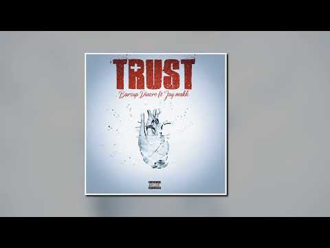 BarsUp Dinero - Trust (Ft. Jay Makk )