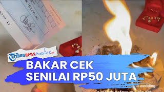 Gara-gara Pernikahan Batal, Pria Ini Bakar Cek Senilai Rp50 Juta yang Harusnya Jadi Hadiah Kejutan