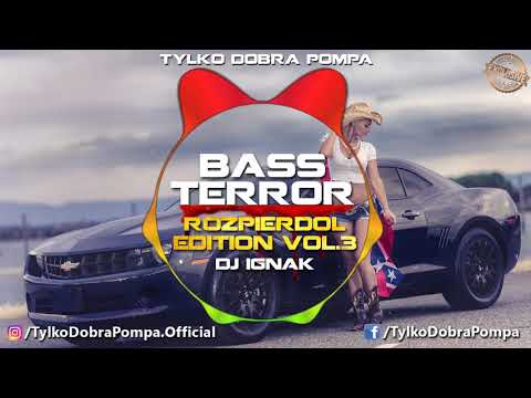 ✪ Bass Terror-ROZPIERDOL EDITION VOL.3 ✪ DJ IGNAK ✪ BASS HOUSE & FIDGET MIX ✪