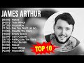 J A M E S A R T H U R Greatest Hits Top 100 Artists To Listen In 2023