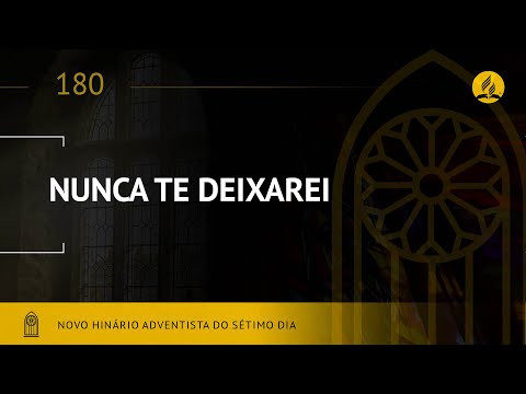 Novo Hinário Adventista • Hino 180 • Nunca te Deixarei • (Lyrics)
