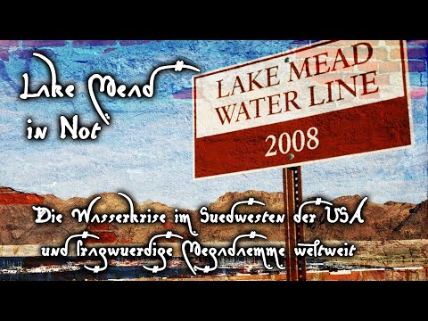 Lake Mead in Not - Die Wasserkrise im Südwesten der USA und fragwürdige Megadämme weltweit
