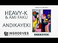 Heavy-K & Ami Faku - Andikayeki | Official Audio