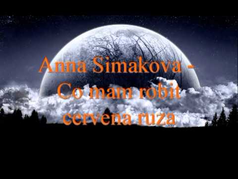 Anna Simakova - Co mam robit cervena ruza