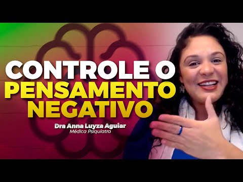 COMO CONTROLAR PENSAMENTOS NEGATIVOS | Dra Anna Luyza Aguiar