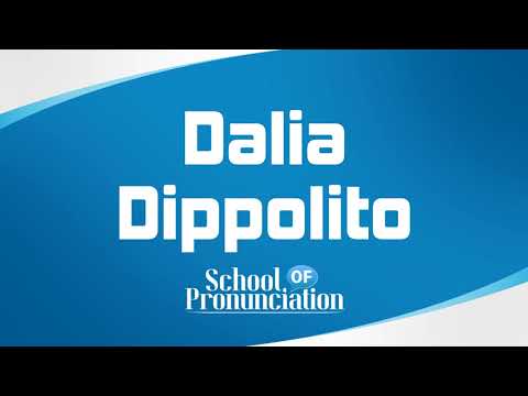 Learn How To Pronounce Dalia Dippolito