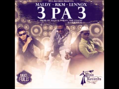 3 PA' 3 RKM, MALDY Y LENNOX (LA FORMULA BY PINA RECORDS)