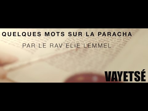 Chacun sa vie et chacun son chemin ? Rav Elie Lemmel - Paracha Vayetsé