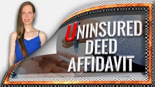 Uninsured Deed Affidavit: 7 Things You Need To Know