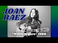 Joan Baez • “Willie Moore” • 1966 [Reelin' In The Years Archive]