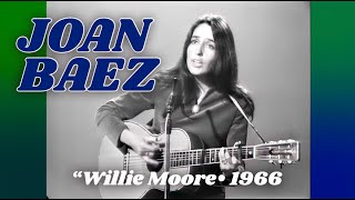 Joan Baez • “Willie Moore” • 1966 [Reelin&#39; In The Years Archive]