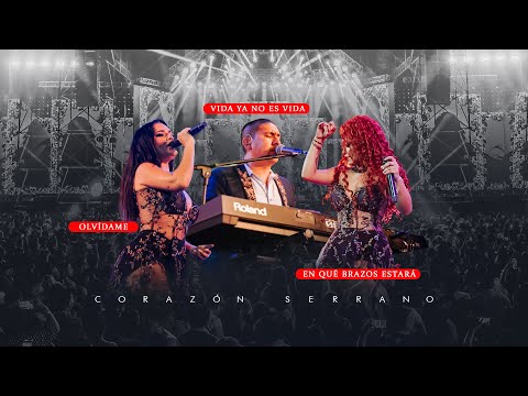 Corazón Serrano - Olvídame - Vida Ya No Es Vida - En Qué Brazos Estará - En Vivo (Nuestros 30 años)