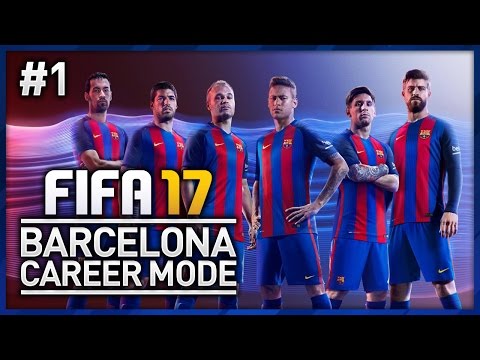 FIFA 17 BARCELONA CAREER MODE - EPISODE #1!