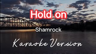 HOLD ON | SHAMROCK | KARAOKE VERSION