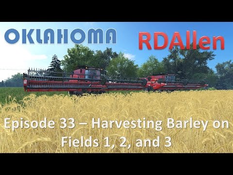 Farming Simulator 15 Oklahoma E33 - Harvesting Barley on Fields 1, 2, and 3