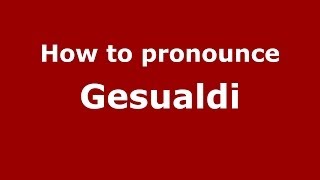 How to pronounce Gesualdi