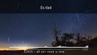 EDEN - all you need is love | Sub. Español