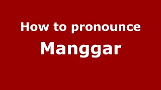 How to pronounce Manggar