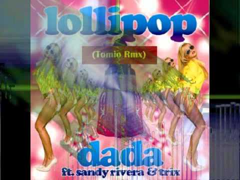 Dada ft. Sandy Rivera & Trix - Lollipop (Tomio Rmx)