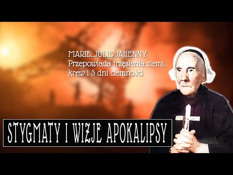 Stygmaty i Wizje Ciemności i Apokalipsy. Stygmatyczka Maria Julie Jahenny.