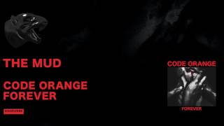Code Orange - The Mud