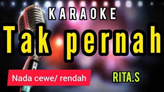 Download lagu Karaoke TAK PERNAH rita.s full lirik nada CEWE mp3