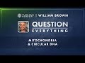 William Brown:  Mitochondria & Circular DNA