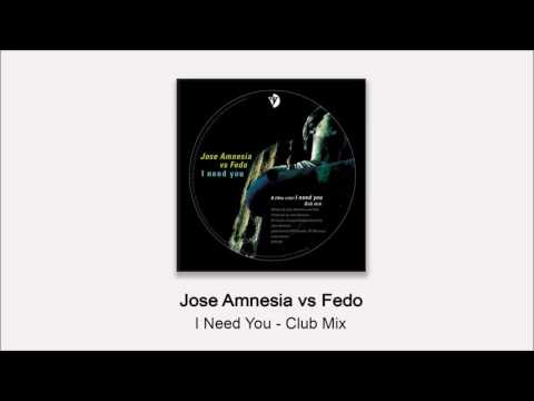 Jose Amnesia vs Fedo - I Need You - Club Mix