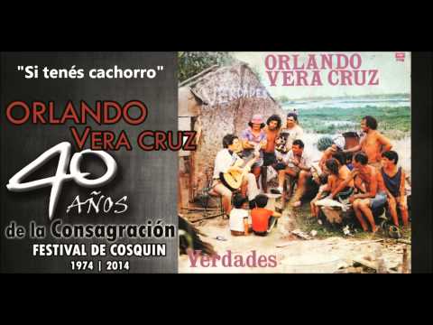 Si tenés cachorro |  Orlando Vera Cruz