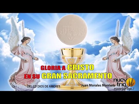Gloria a Cristo en su Gran Sacramento | Juan Morales Montero
